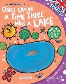 Ebook Once upon a time there was a lake di Francella Gloria edito da Giunti