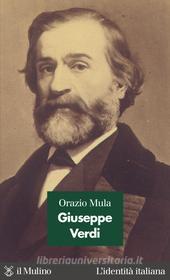 Ebook Giuseppe Verdi di Orazio Mula edito da Società editrice il Mulino, Spa