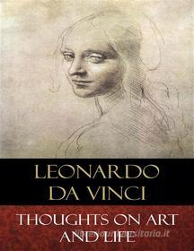 Ebook Thoughts On Art and Life di Leonardo Da Vinci, Maurice Baring (Translator) edito da BertaBooks