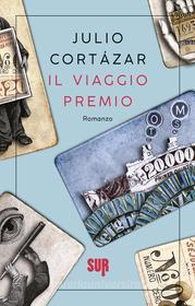Ebook Il viaggio premio di Cortázar Julio edito da SUR