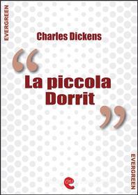 Ebook La Piccola Dorrit (Little Dorrit) di Charles Dickens edito da Kitabu