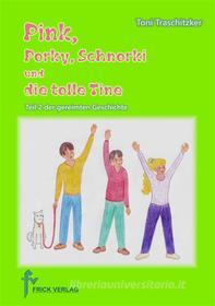 Ebook Pink, Porky, Schnorki und die tolle Tine - Teil 2 di Toni Traschitzker edito da Books on Demand