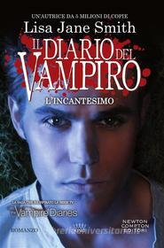 Ebook Il diario del vampiro. L'incantesimo di Lisa Jane Smith edito da Newton Compton Editori