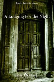 Ebook A Lodging For the Night di Louis Stevenson Robert edito da Faligi Editore