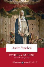 Ebook Caterina da Siena di André Vauchez edito da Editori Laterza