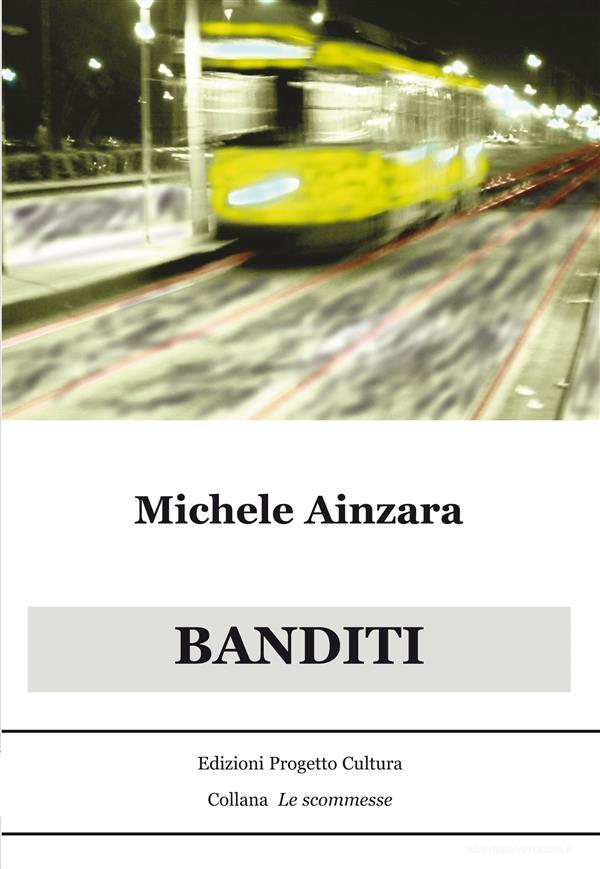 Ebook Banditi di Michele Ainzara edito da Edizioni Progetto Cultura 2003