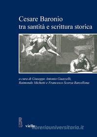 Ebook Cesare Baronio tra santità e scrittura storica di Autori Vari edito da Viella Libreria Editrice