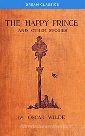 Ebook The Happy Prince and Other Tales (Dream Classics) di Oscar Wilde, Dream Classics edito da Adrien Devret