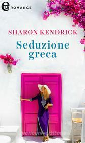 Ebook Seduzione greca (eLit) di Sharon Kendrick edito da HarperCollins Italia