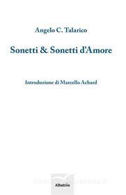 Ebook Sonetti e Sonetti d'Amore di Angelo C. Talarico edito da Gruppo Albatros Il Filo
