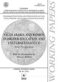 Ebook Saudi Arabia and women in higher education and cultural dialogue di ANNEMARIE PROFANTER, STEPHANIE RYAN CATE, ELENA MAESTRI, VALERIA FIORANI PIACENTINI edito da EDUCatt