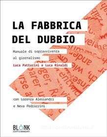 Ebook La fabbrica del dubbio di Luca Rinaldi, Luca Pattarini, Neva Pedrazzini, Lorenza Alessandri edito da Blonk