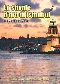 Ebook Lo stivale d&apos;oro di Istanbul di Elsa Zambonini Durul edito da Elsa Zambonini