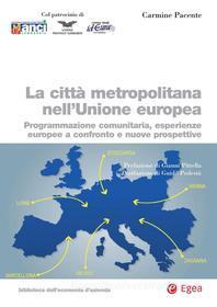 Ebook La città metropolitana nell'Unione europea di Carmine Pacente edito da Egea