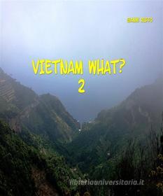 Ebook Vietnam What? 2 di Gianni Ruffo edito da Gianni Ruffo