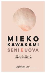 Ebook Seni e uova di Mieko Kawakami edito da Edizioni e/o
