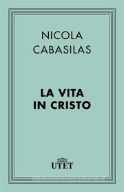 Ebook La vita in Cristo di Nicola Cabasilas edito da UTET