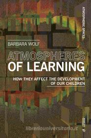 Ebook Atmospheres of Learning di Barbara Wolf edito da Mimesis International