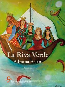 Ebook La Riva Verde di Assini Adriana edito da Scrittura & Scritture