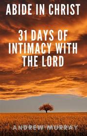 Ebook Abide in Christ - 31 days of intimacy with the Lord di Andrew Murray edito da Editora Oxigênio
