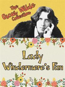 Ebook Lady Windermere's Fan di Oscar Wilde edito da Wilde House