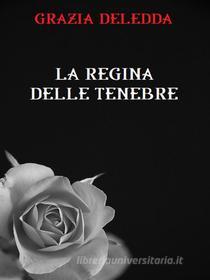 Ebook La regina delle tenebre di Grazia Deledda edito da Bauer Books