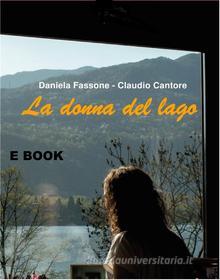 Ebook La Donna del Lago di Claudio Cantore, Daniela Fassone edito da Claudio Cantore