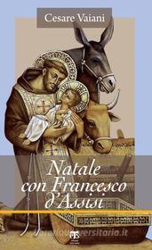 Ebook Natale con Francesco d'Assisi di Cesare Vaiani edito da TS Edizioni