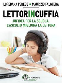 Ebook Lettorincuffia. di Maurizio Falghera, Loredana Perego edito da Il Narratore