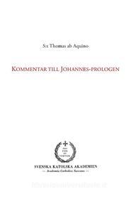 Ebook Kommentar till Johannes-prologen di S:t Thomas ab Aquino S:t Thomas ab Aquino edito da Books on Demand