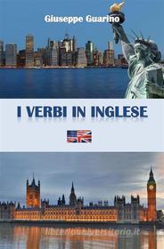 Ebook I verbi in inglese di Giuseppe Guarino edito da Giuseppe Guarino