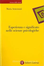 Ebook Esperienza e significato nelle scienze psicologiche di Maria Armezzani edito da Editori Laterza