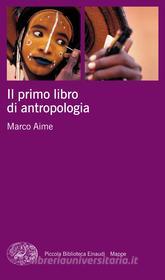 Ebook Il primo libro di antropologia di Aime Marco edito da Einaudi