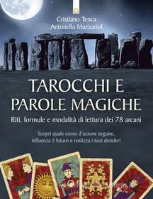 Ebook Tarocchi e parole magiche di Cristiano Tenca, Antonella Mazzariol edito da Edizioni Il Punto d'incontro