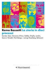 Ebook La storia in dieci processi di Remo Bassetti edito da Nutrimenti