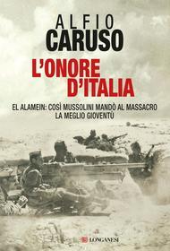 Ebook L' onore d'Italia di Alfio Caruso edito da Longanesi