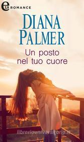 Ebook Un posto nel tuo cuore (eLit) di Diana Palmer edito da HarperCollins Italia