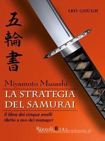 Ebook Miyamoto Musashi. La strategia del samurai di Gough Leo edito da Etas