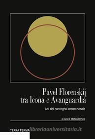 Ebook Pavel Florenskij tra Icona e Avanguardia di Matteo Bertelé (a cura di) edito da Terra Ferma Edizioni