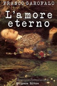 Ebook L’amore eterno di Franco Garofalo edito da Meligrana Giuseppe Editore