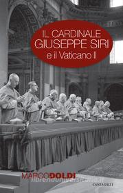 Ebook Il cardinale Giuseppe Siri e il Vaticano II di Marco Doldi edito da Edizioni Cantagalli