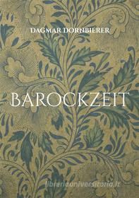 Ebook Barockzeit di Dagmar Dornbierer edito da Books on Demand
