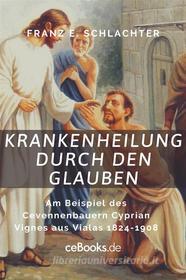 Ebook Krankenheilung durch den Glauben di Franz Eugen Schlachter edito da Folgen Verlag