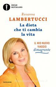 Ebook La dieta che ti cambia la vita di Lambertucci Rosanna edito da Mondadori