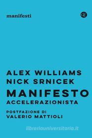 Ebook Manifesto accelerazionista di Alex Williams, Nick Srnicek edito da Editori Laterza