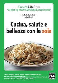 Ebook Cucina, salute e bellezza con la soia di Del Principe Stefania, Mondo Luigi edito da Edizioni FAG