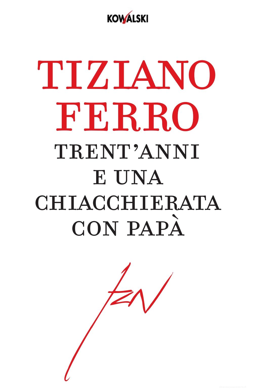 Ebook Trent'anni e una chiacchierata con papà di Tiziano Ferro edito da Kowalski