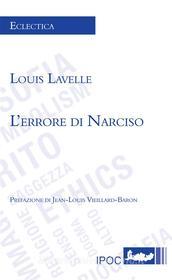 Ebook L'errore di Narciso di Louis Lavelle edito da IPOC Italian Path of Culture