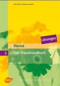 Ebook Florist 5. Das Praxishandbuch. Lösungen di Barbara Jeanneret, Birgit Barth edito da Verlag Eugen Ulmer