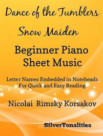 Ebook Dance of the Tumblers Snow Maiden Beginner Piano Sheet Music di Silvertonalities edito da SilverTonalities